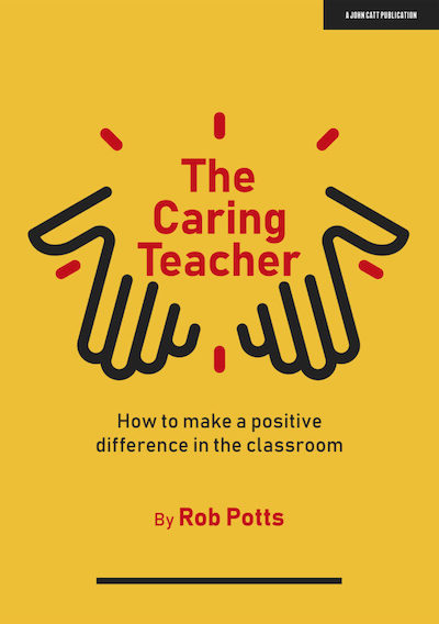Rob Potts - The Caring Teacher